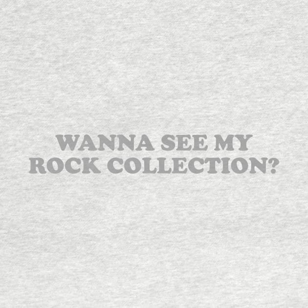 Wanna See My Rock Collection Shirt Geologist Gift Rock Hound by ILOVEY2K